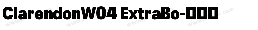 ClarendonW04 ExtraBo字体转换
